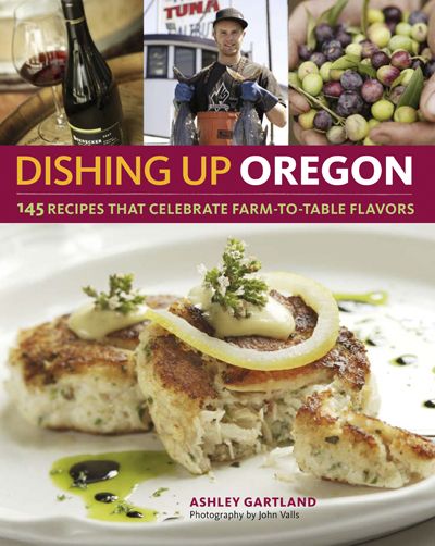 “Dishing Up Oregon” (Storey Publishing) by
Ashley Gartland is 288 pages, sells for $19.95
and will be released in November.