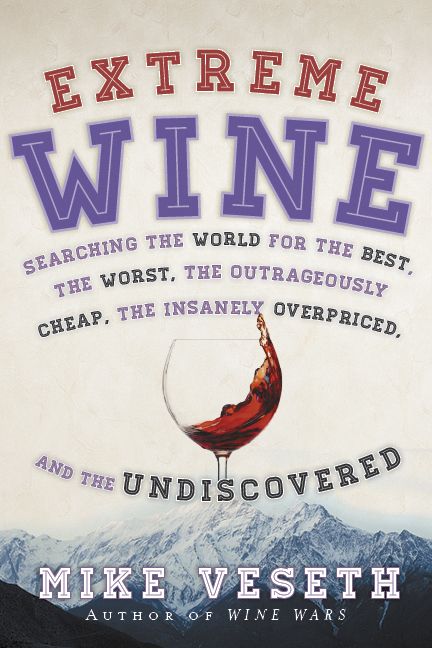 “Extreme Wine,” $24.95, published by Rowman & Littlefield, released Oct. 7, 2013, 248 pages. “Extreme Wine,” $24.95, published by Rowman & Littlefield, released Oct. 7, 2013, 248 pages.