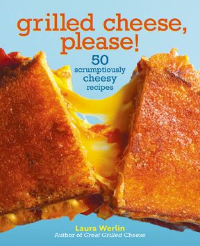 Grilled Cheese, Please!: 50 Scrumptiously Cheesy Recipes by Laura Werlin, Andrews McMeel Publishing, March 2011, $16.99 Grilled Cheese, Please!: 50 Scrumptiously Cheesy Recipes by Laura Werlin, Andrews McMeel Publishing, March 2011, $16.99