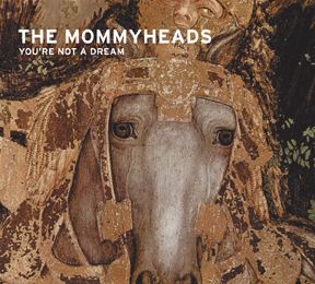 The Mommyheads - You’re Not a Dream. They were the first band that
convinced me that a dose of hippy can be a
great element in indie pop. The Mommyheads - You’re Not a Dream. They were the first band that
convinced me that a dose of hippy can be a
great element in indie pop.