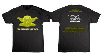4. Front: An ally of the force, flavor is. To the darkside brix lead. PICK ON FLAVOR, YOU MUST. Back: Episode III Return of the “Normal” Vintage; Van Duzer Vineyards; After two late and cool vintages, Van Duzer’s Winemaking Team believed the 2012 vintage would be a return to “normal.” Attacks from the drying East Winds and Rain inside the picking window tempted the Winemakers to turn to the Darkside and pick early. Determined to prevail, the team turned to the Force and picked based on Flavors not Chemistry. 4. Front: An ally of the force, flavor is. To the darkside brix lead. PICK ON FLAVOR, YOU MUST. Back: Episode III Return of the “Normal” Vintage; Van Duzer Vineyards; After two late and cool vintages, Van Duzer’s Winemaking Team believed the 2012 vintage would be a return to “normal.” Attacks from the drying East Winds and Rain inside the picking window tempted the Winemakers to turn to the Darkside and pick early. Determined to prevail, the team turned to the Force and picked based on Flavors not Chemistry.